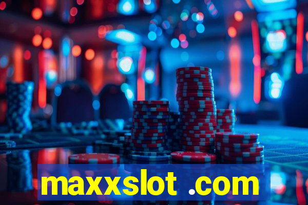 maxxslot .com